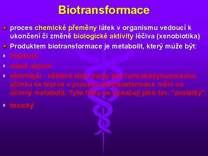 Biotransformace proces chemické přeměny látek v organismu vedoucí k ukončení či změně biologické aktivity