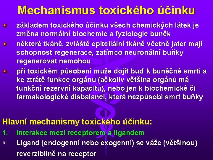 Mechanismus toxického účinku základem toxického účinku všech chemických látek je změna normální biochemie a