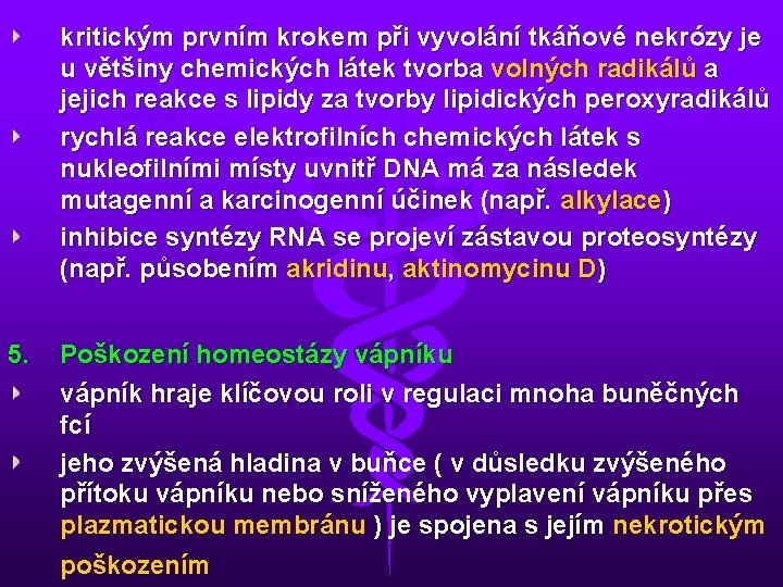 kritickým prvním krokem při vyvolání tkáňové nekrózy je u většiny chemických látek tvorba volných