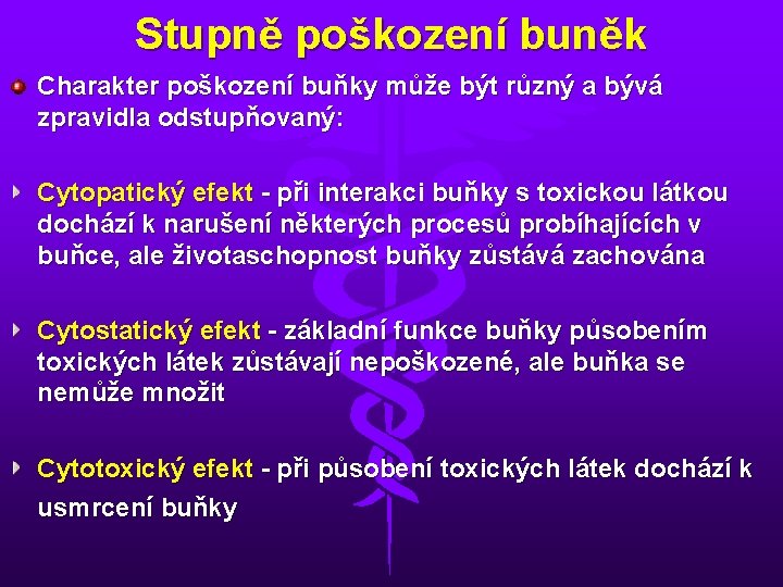 Stupně poškození buněk Charakter poškození buňky může být různý a bývá zpravidla odstupňovaný: Cytopatický