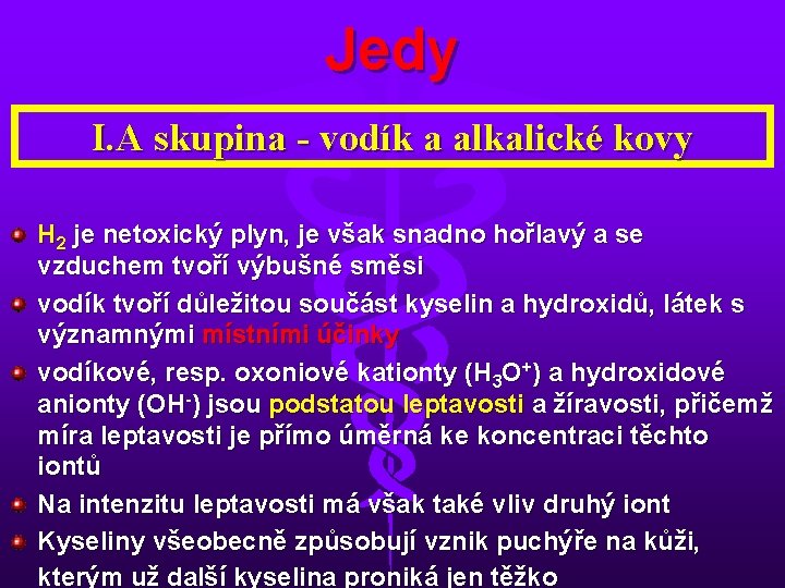 Jedy I. A skupina - vodík a alkalické kovy H 2 je netoxický plyn,