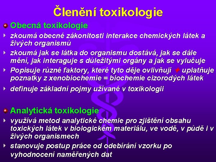 Členění toxikologie Obecná toxikologie zkoumá obecné zákonitosti interakce chemických látek a živých organismů zkoumá
