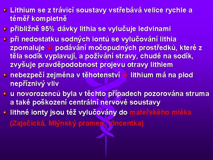 Lithium se z trávicí soustavy vstřebává velice rychle a téměř kompletně přibližně 95% dávky