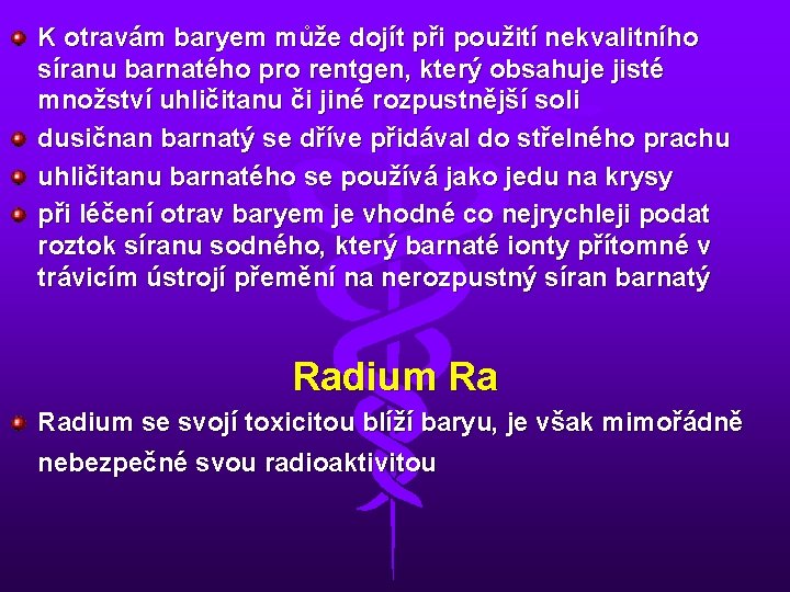 K otravám baryem může dojít při použití nekvalitního síranu barnatého pro rentgen, který obsahuje