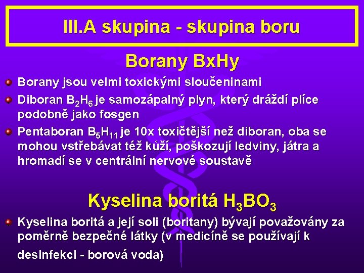 III. A skupina - skupina boru Borany Bx. Hy Borany jsou velmi toxickými sloučeninami