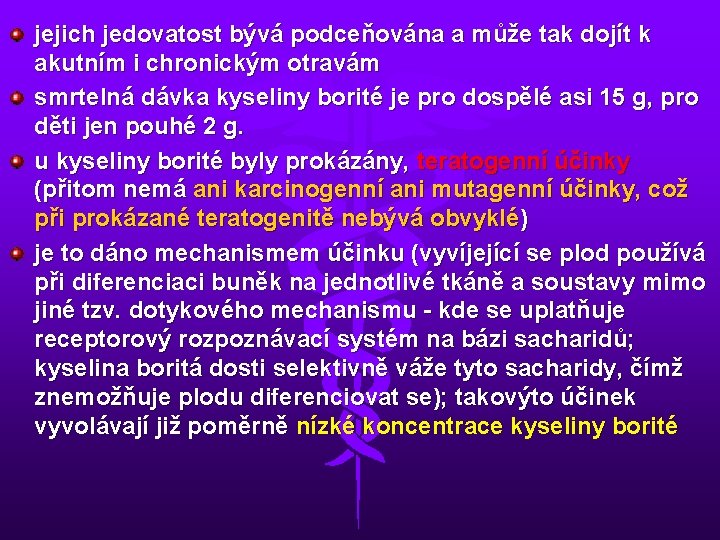 jejich jedovatost bývá podceňována a může tak dojít k akutním i chronickým otravám smrtelná