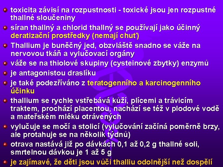 toxicita závisí na rozpustnosti - toxické jsou jen rozpustné thallné sloučeniny síran thallný a