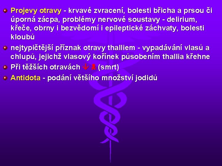 Projevy otravy - krvavé zvracení, bolesti břicha a prsou či úporná zácpa, problémy nervové