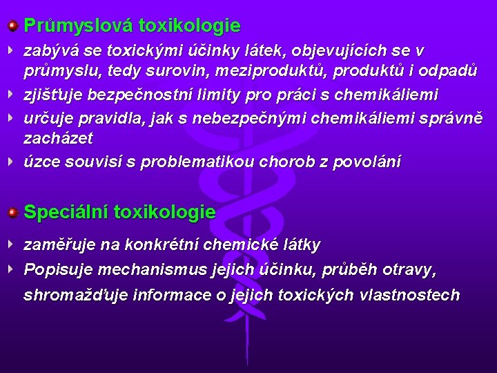 Průmyslová toxikologie zabývá se toxickými účinky látek, objevujících se v průmyslu, tedy surovin, meziproduktů,