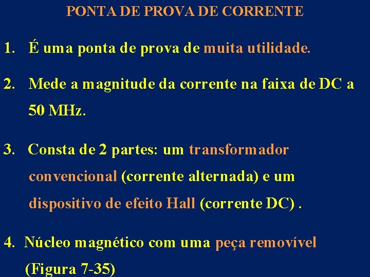 PONTA DE PROVA DE CORRENTE 1. É uma ponta de prova de muita utilidade.