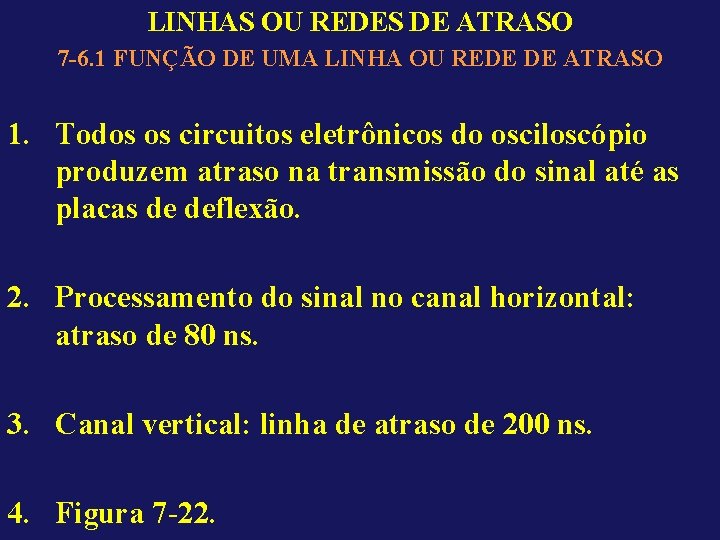 LINHAS OU REDES DE ATRASO 7 -6. 1 FUNÇÃO DE UMA LINHA OU REDE