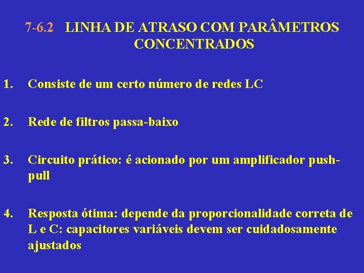 7 -6. 2 LINHA DE ATRASO COM PAR METROS CONCENTRADOS 1. Consiste de um
