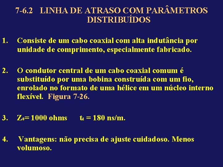 7 -6. 2 LINHA DE ATRASO COM PAR METROS DISTRIBUÍDOS 1. Consiste de um