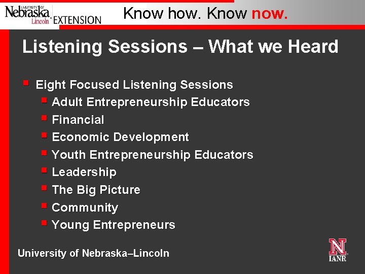 Know how. Know now. Listening Sessions – What we Heard § Eight Focused Listening