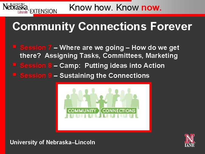 Know how. Know now. Community Connections Forever § § § Session 7 – Where