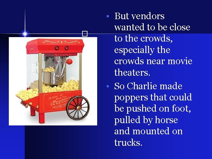  • But vendors wanted to be close to the crowds, especially the crowds