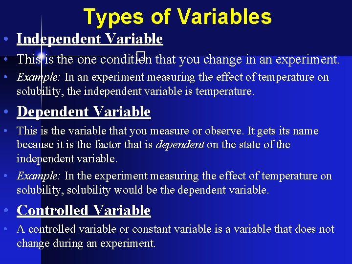 Types of Variables • Independent Variable � • This is the one condition that