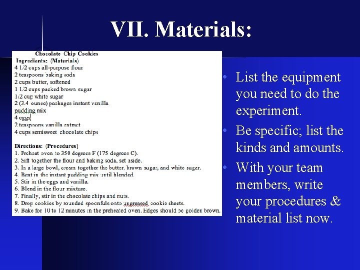 VII. Materials: � • List the equipment you need to do the experiment. •