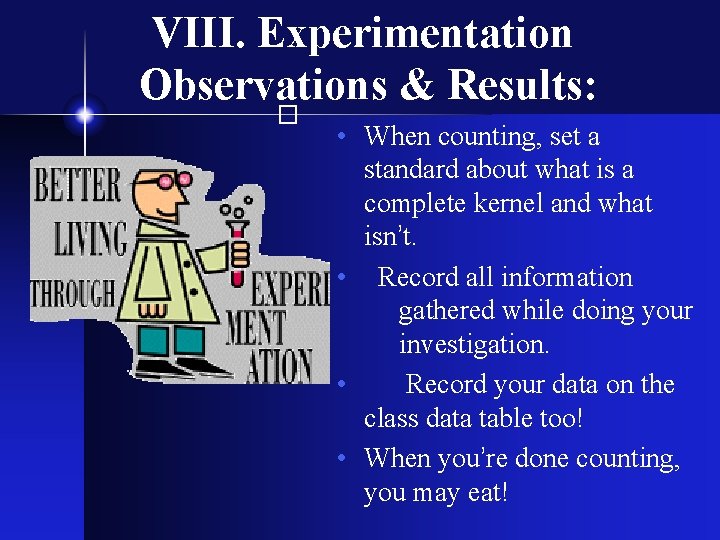 VIII. Experimentation Observations & Results: • When counting, set a standard about what is