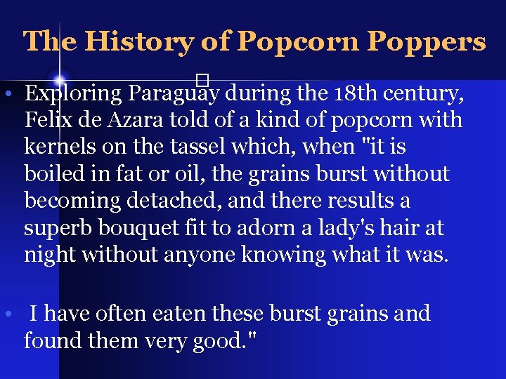 The History of Popcorn Poppers � • Exploring Paraguay during the 18 th century,