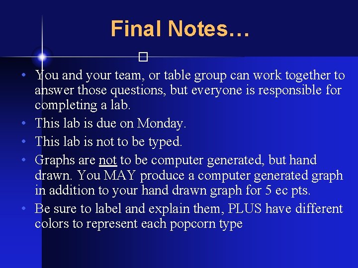 Final Notes… � • You and your team, or table group can work together