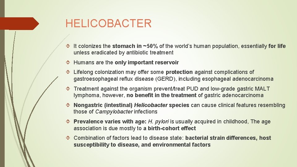 HELICOBACTER It colonizes the stomach in ~50% of the world’s human population, essentially for