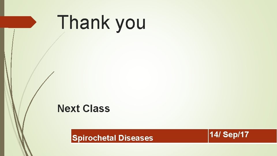 Thank you Next Class Spirochetal Diseases 14/ Sep/17 