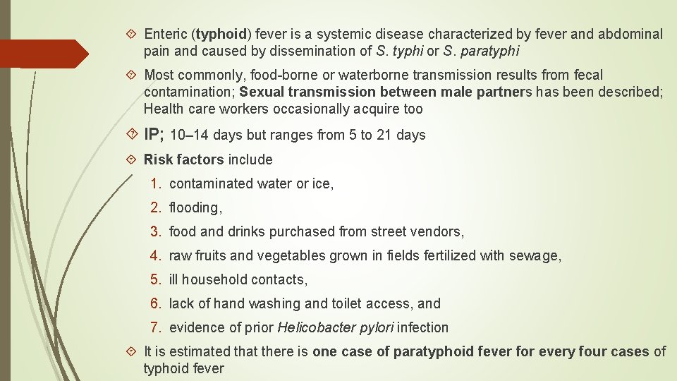  Enteric (typhoid) fever is a systemic disease characterized by fever and abdominal pain