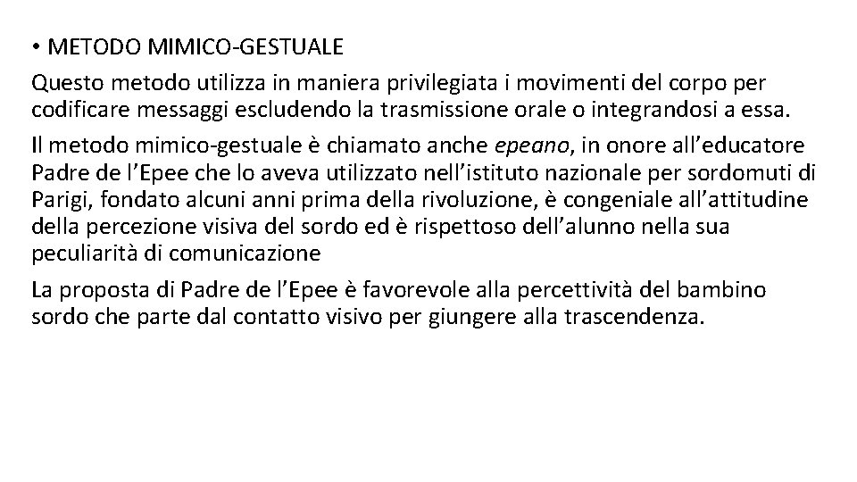  • METODO MIMICO-GESTUALE Questo metodo utilizza in maniera privilegiata i movimenti del corpo