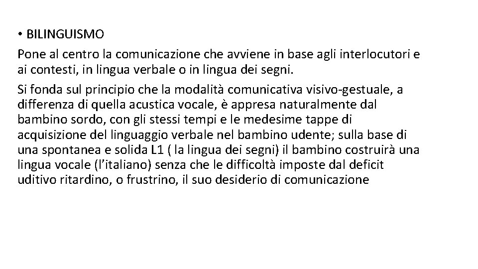  • BILINGUISMO Pone al centro la comunicazione che avviene in base agli interlocutori