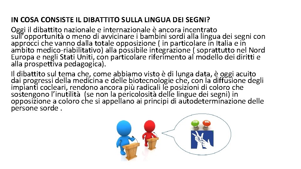 IN COSA CONSISTE IL DIBATTITO SULLA LINGUA DEI SEGNI? Oggi il dibattito nazionale e