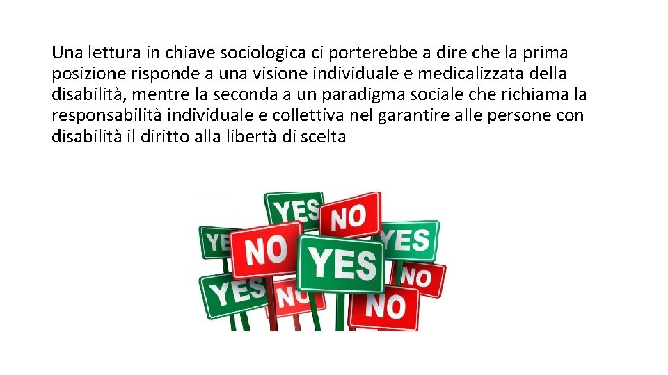 Una lettura in chiave sociologica ci porterebbe a dire che la prima posizione risponde