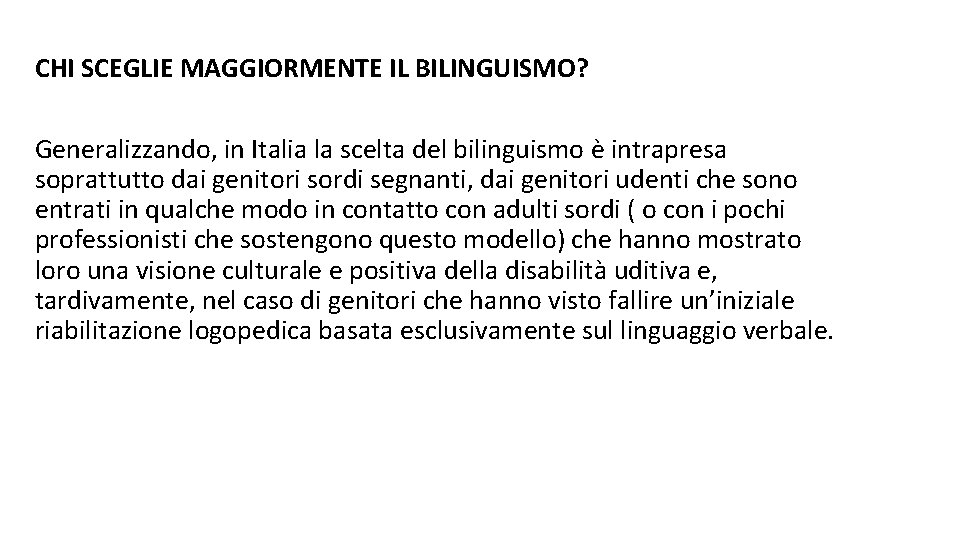 CHI SCEGLIE MAGGIORMENTE IL BILINGUISMO? Generalizzando, in Italia la scelta del bilinguismo è intrapresa