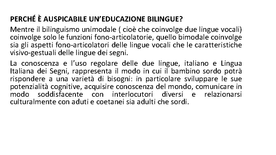 PERCHÉ È AUSPICABILE UN’EDUCAZIONE BILINGUE? Mentre il bilinguismo unimodale ( cioè che coinvolge due