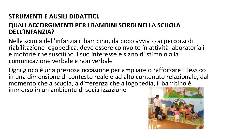 STRUMENTI E AUSILI DIDATTICI. QUALI ACCORGIMENTI PER I BAMBINI SORDI NELLA SCUOLA DELL’INFANZIA? Nella