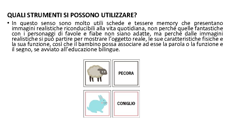 QUALI STRUMENTI SI POSSONO UTILIZZARE? • In questo senso sono molto utili schede e