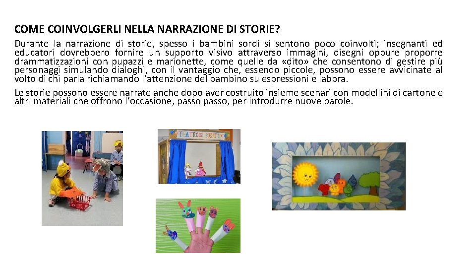 COME COINVOLGERLI NELLA NARRAZIONE DI STORIE? Durante la narrazione di storie, spesso i bambini