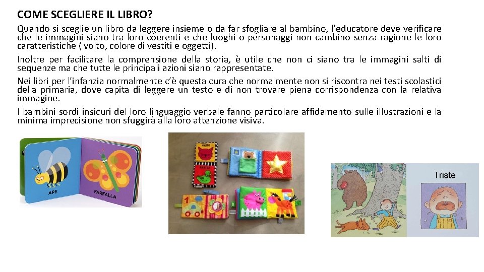 COME SCEGLIERE IL LIBRO? Quando si sceglie un libro da leggere insieme o da