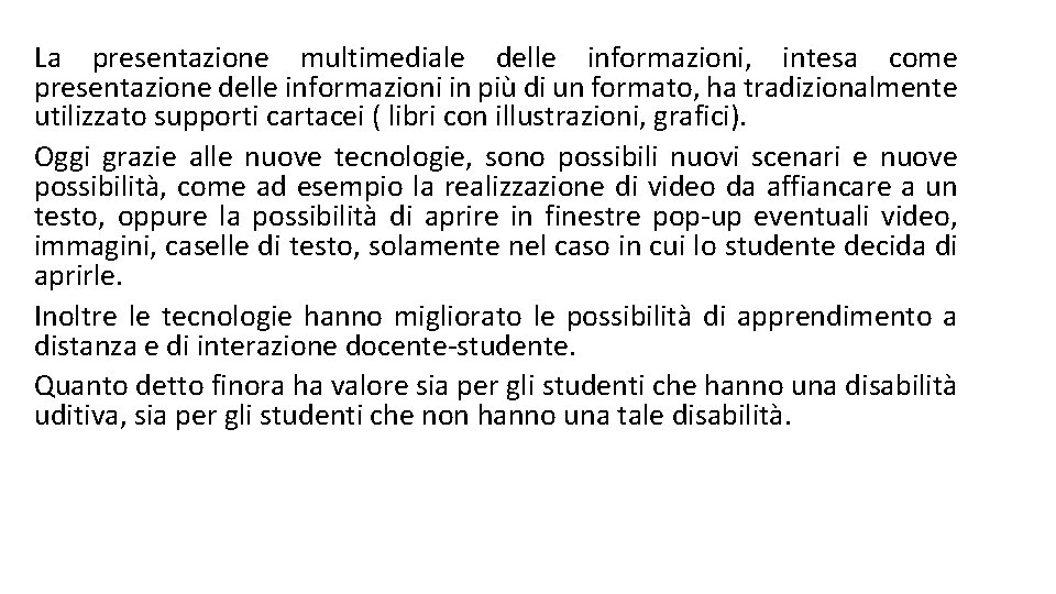 La presentazione multimediale delle informazioni, intesa come presentazione delle informazioni in più di un