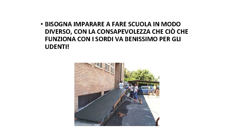  • BISOGNA IMPARARE A FARE SCUOLA IN MODO DIVERSO, CON LA CONSAPEVOLEZZA CHE