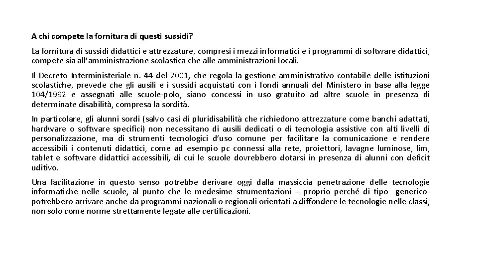 A chi compete la fornitura di questi sussidi? La fornitura di sussidi didattici e