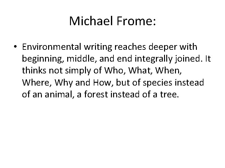Michael Frome: • Environmental writing reaches deeper with beginning, middle, and end integrally joined.