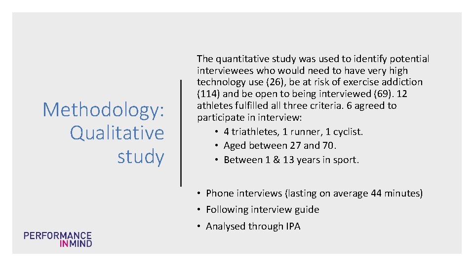 Methodology: Qualitative study The quantitative study was used to identify potential interviewees who would