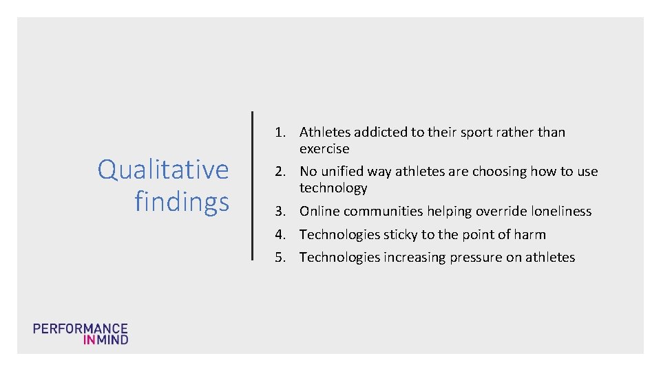 Qualitative findings 1. Athletes addicted to their sport rather than exercise 2. No unified