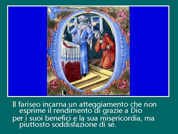 Il fariseo incarna un atteggiamento che non esprime il rendimento di grazie a Dio