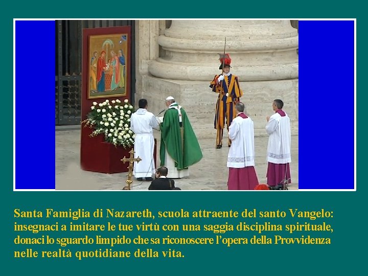 Santa Famiglia di Nazareth, scuola attraente del santo Vangelo: insegnaci a imitare le tue