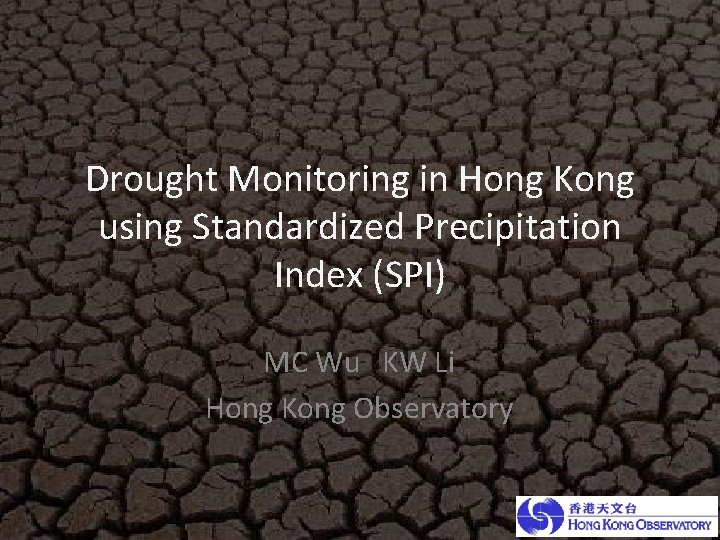 Drought Monitoring in Hong Kong using Standardized Precipitation Index (SPI) MC Wu KW Li