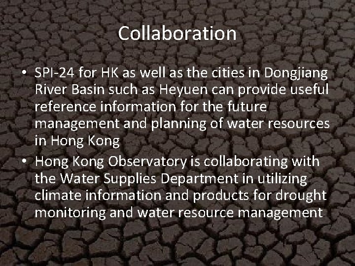 Collaboration • SPI-24 for HK as well as the cities in Dongjiang River Basin