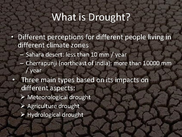 What is Drought? • Different perceptions for different people living in different climate zones