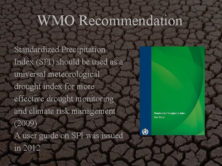 WMO Recommendation Standardized Precipitation Index (SPI) should be used as a universal meteorological drought